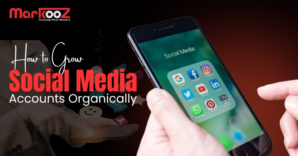 How to Grow Social Media Accounts Organically